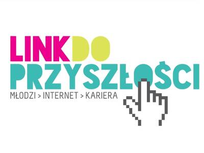 Link do przyszłości. Młodzi. Internet. Kariera - l...